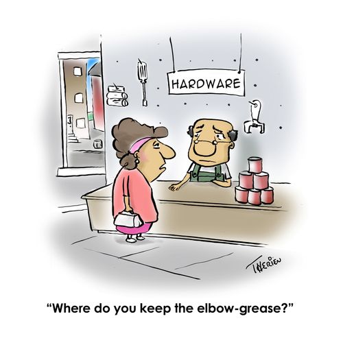 'Where do you keep the elbow-grease?'
