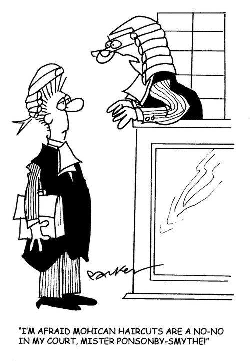'I'm afraid Mohican haircuts are a no-no in my court, Mister Ponsonby-Smythe!'