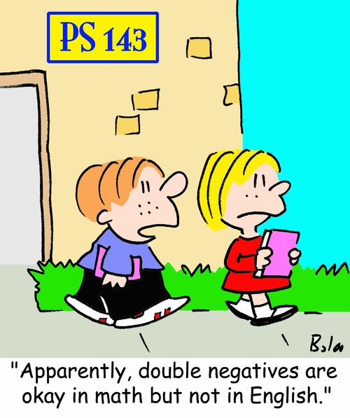 PS 143, 'Apparently, double negatives are okay in math but not in English.'