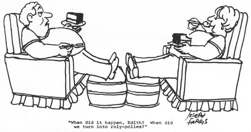 'When did it happen, Edith? When did we turn into roly-polies?'