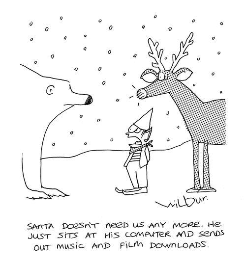 'Santa doesn't need us any more. He just sits at his computer and sends out music and film downloads.'