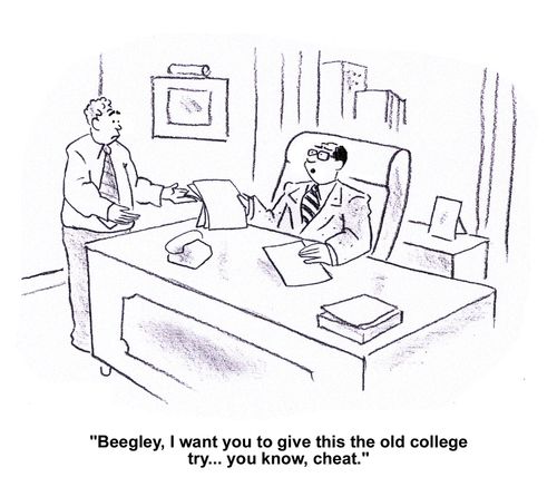 'Beegly, I want you to give this old college try... you know, cheat.'