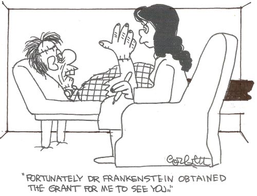 'Fortunately Dr Frankenstein obtained the grant fot me to see you.'