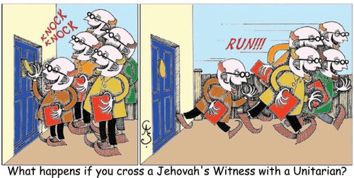 What happens if you cross a Jehovah's Witness with a Unitarian?
