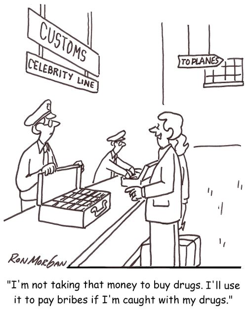 'I'm not taking that money to buy drugs. I'm taking it to pay bribes if I'm caught with my drugs.'
