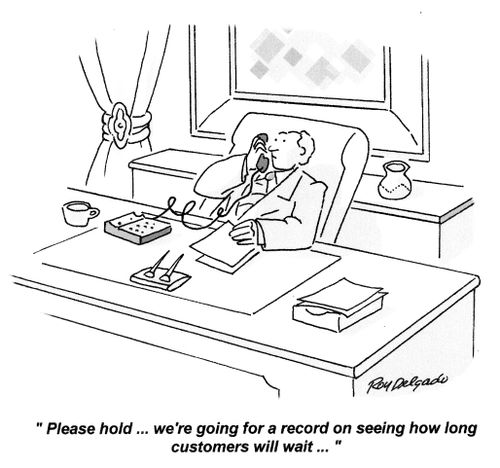 'Please hold... we're going for a record on seeing how long customers will wait...'
