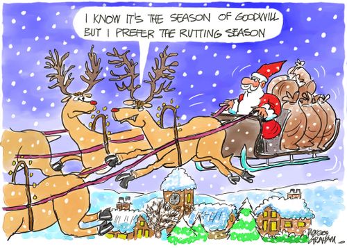 "I know it's the season of goodwill...but I prefer the rutting season."