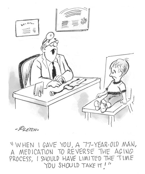'When I gave you, a 77-year-old man, a medication to reverse the aging process, I should have limited the time you should take it'! 