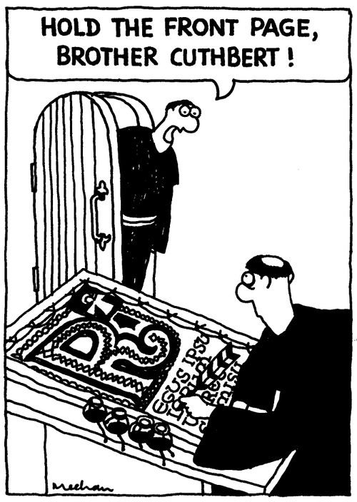 'Hold the front page, Brother Cuthbert!'