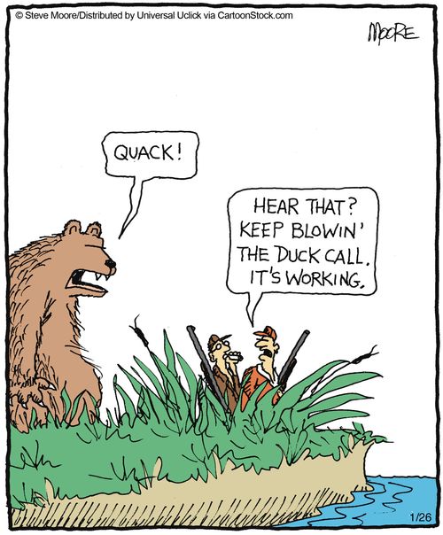'Hear that? Keep blowin' the duck call. It's working.'