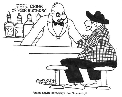 'Born again birthdays don't count.'