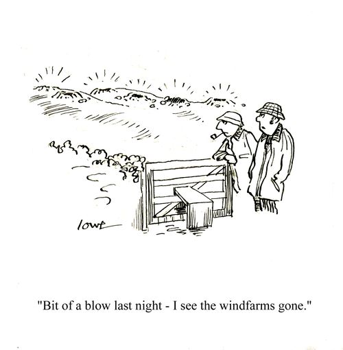 'Bit of a blow last night - I see the windfarms gone.'