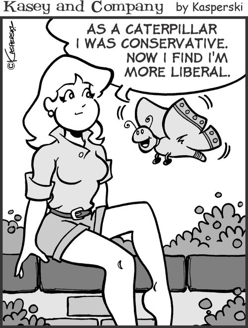 'As a caterpillar I was conservative. Now I find I'm more liberal.'