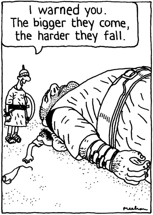 'I warned you. The bigger they come, the harder they fall.'