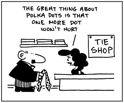 'The great thing about polka dots is that one more dot won't hurt.'