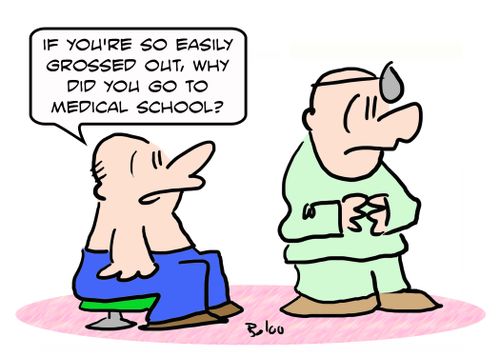 'If you're so easily grossed out, why did you go to medical school?'