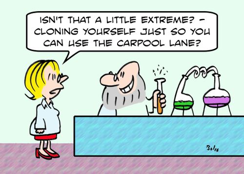 'Isn't that a little extreme? - Cloning yourself just so you can use the carpool lane?'