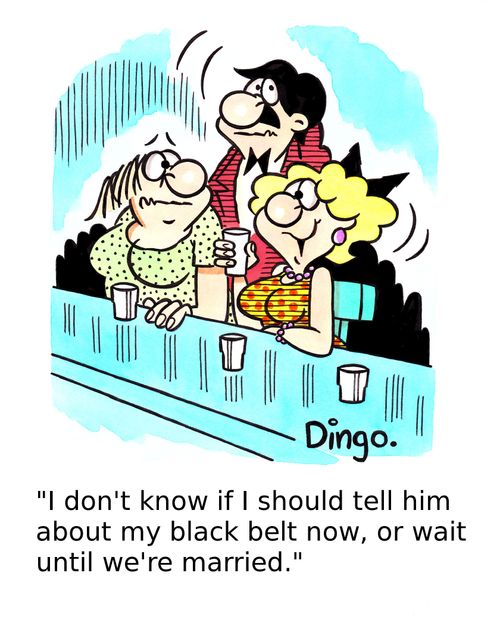 'I don't know if I should tell him about my black belt now, or wait until we're married.'