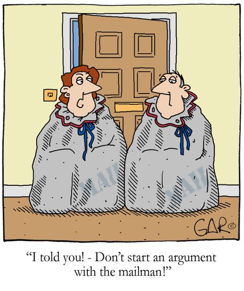 'I told you! - Don't start an argument with the mailman!'