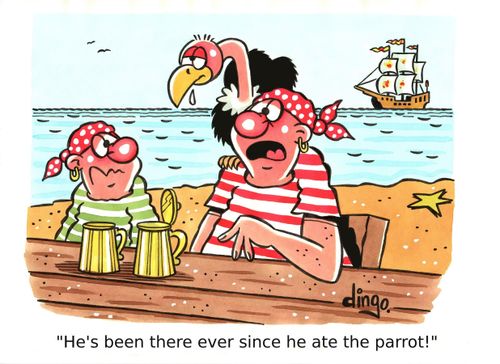 'He's been there ever since he ate the parrot!'