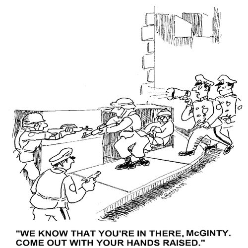 'We know that you're in there, McGinty. Come out with your hands raised.'
