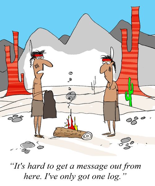 'It's hard to get a message out from here.  I've only got one log.'