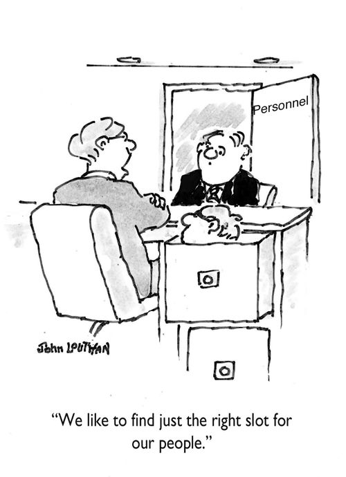 'We like to find just the right slot for our people.'