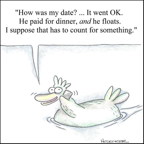 'How was my date?...It went OK. He paid for dinner, and he floats. I suppose that has to count for something.'