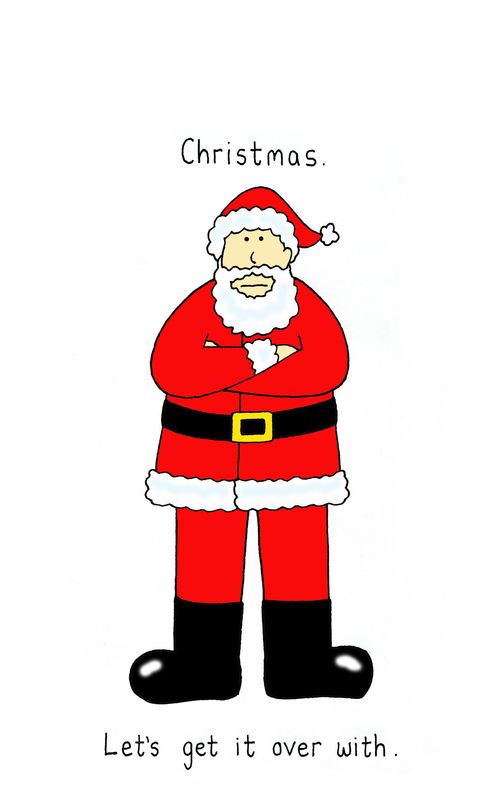 Christmas - Let's get it over with.