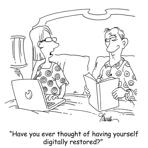 'Have you ever thought of having yourself digitally restored?'