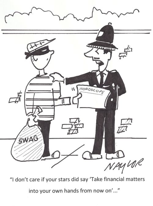 'I don't care if your stars did say 'Take financial matters into your own hands from now on'...'
