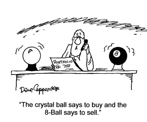 'The crystal ball says to buy and the 8-Ball says to sell.'