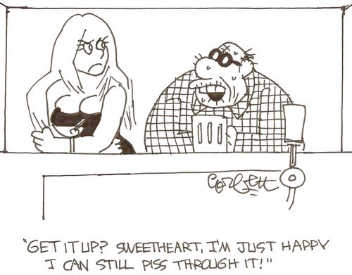 'Get it up? Sweetheart, I'm just happy I can still p*** through it!'