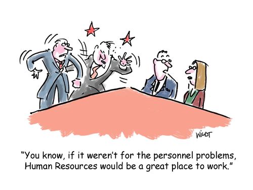 'You know, if it weren't for the personnel problems, Human Resources would be a great place to work.'