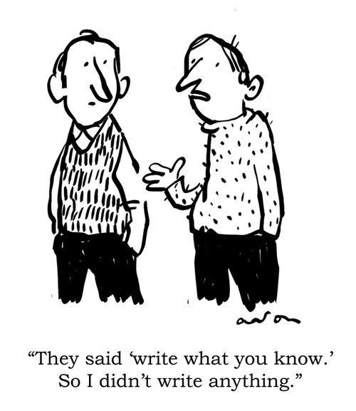 'They said 'write what you know.' So I didn't write anything.'