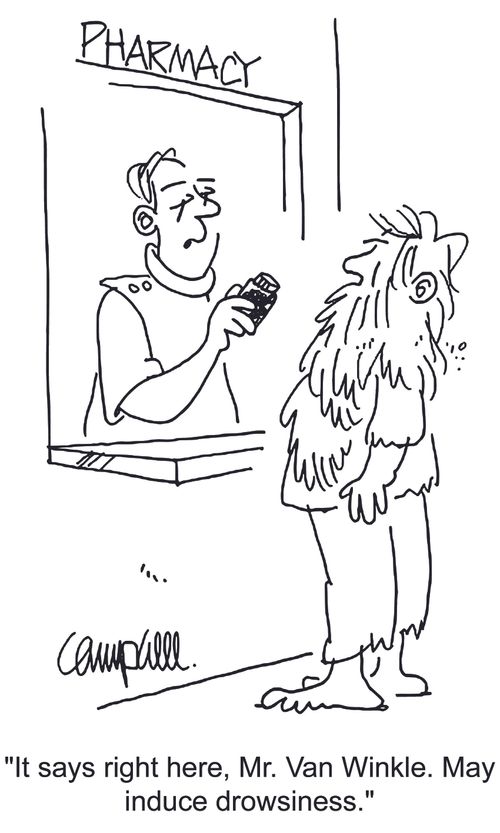 'It says right here, Mr. Van Winkle. May induce drowsiness.'
