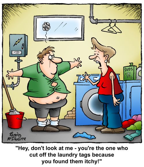 'Hey, don't look at me - you're the one who cut off the laundry tags because you found them itchy!'