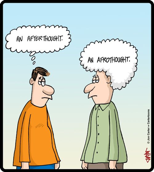 An afterthought/An afrothought