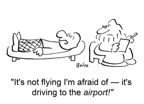 'It's not flying I'm afraid of -- it's driving to the airport!'