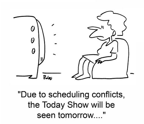 'Due to scheduling conflicts, the Today show will be seen tomorrow....'