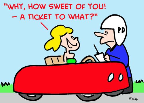 'Why, how sweet of you! -- a ticket to what?'