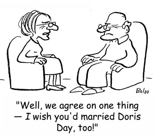 'Well, we agree on one thing -- I wish you'd married Doris Day, too!'