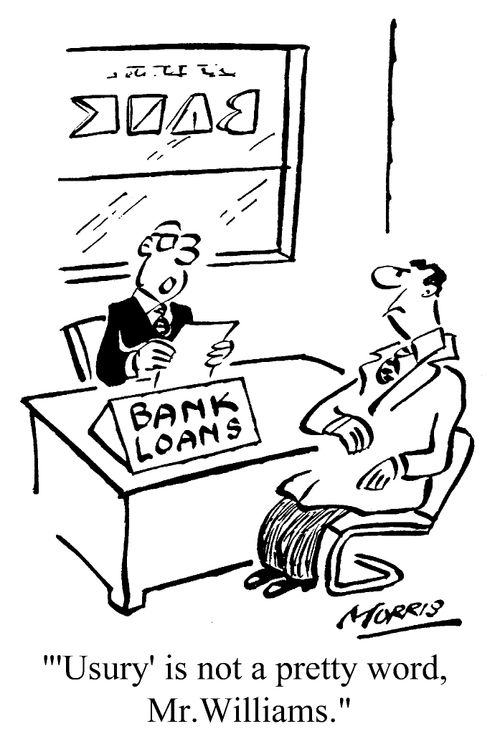 'Usury' is not a pretty word, Mr. Williams.