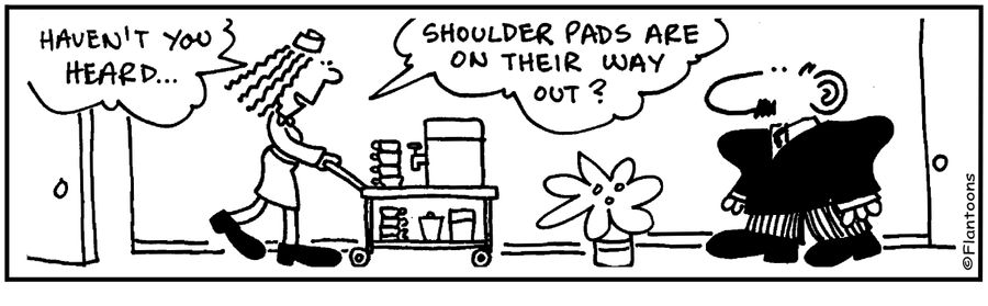 Haven't you heard? Shoulder pads are on the way out.