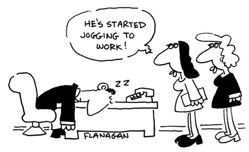 He's started jogging to work!