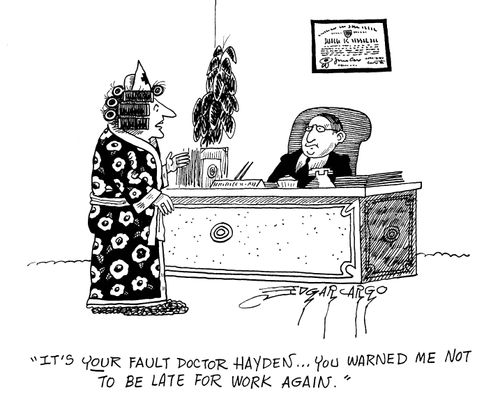 'It's your fault, Doctor Hayden, you warned me not to be late for work again.'