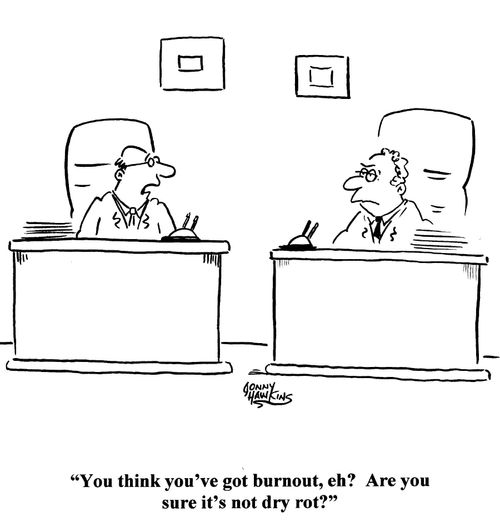 Boss to employee: 'You think you've got burnout? Are you sure it's not dry rot?'