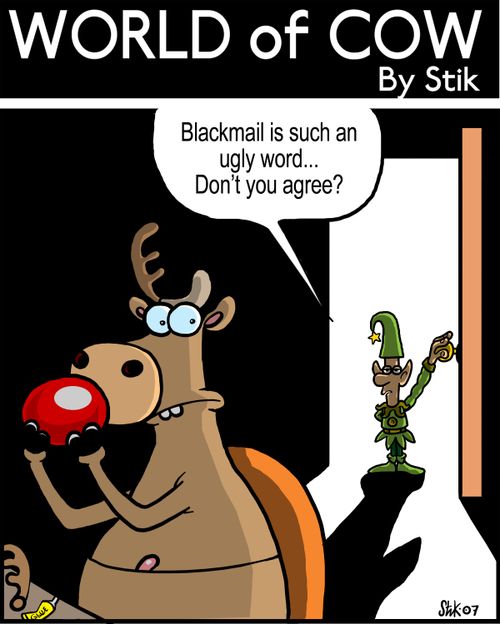 Blackmail is such an ugly word...Don't you agree?