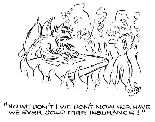 'No we don't! We don't now nor have we ever sold fire insurance!'