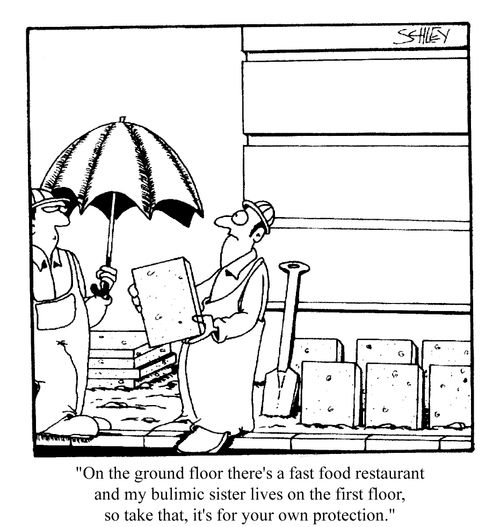 On the ground floor there's a fast food restaurant...and my bulimic sister lives on the first floor. So take that, it's for your own protection.